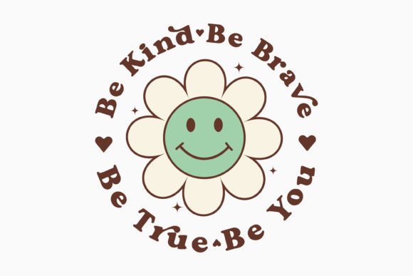 Be Kind Be Brave Be True Be You: Retro Graphics for Crafts