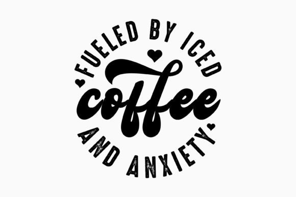 Fueled by Iced Coffee and Anxiety Svg for Crafts Graphics