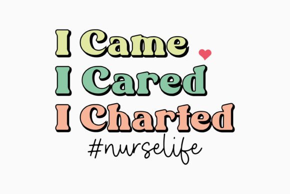 I Came I Cared I Charted Retro Nurse SVG Graphics & Crafts