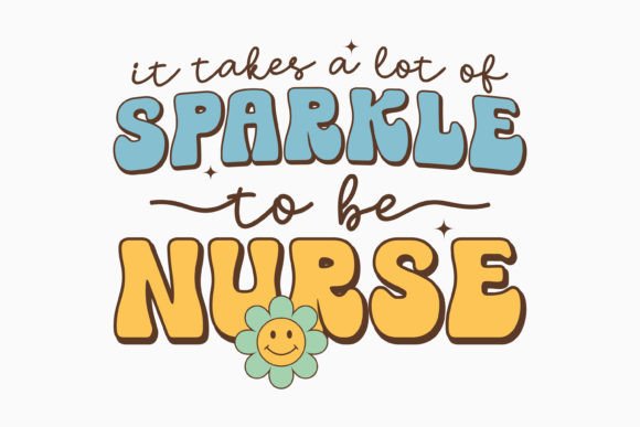 It Takes a Lot of Sparkle to Be Nurse: Graphics for Crafts