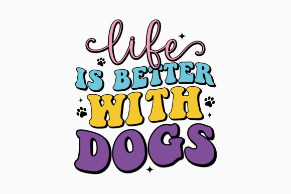 Life is Better with Dogs Retro SVG for Crafts Graphics