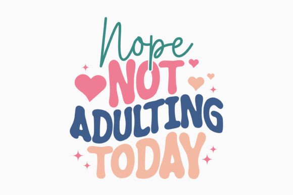 Nope Not Adulting Today: Retro Sarcastic Design Review