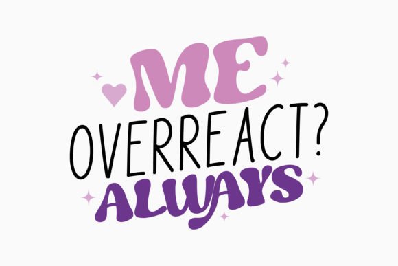 Sarcastic Me Overreact Always Retro Svg: Graphics for Crafts