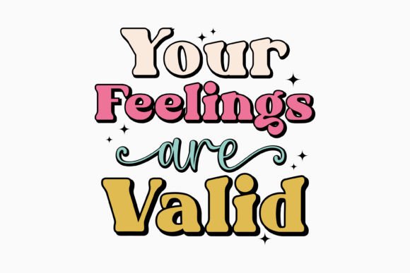 Your Feelings Are Valid Retro Svg: Graphics for Crafts